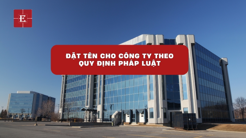 Đặt tên công ty theo cấu trúc quy định của pháp luật