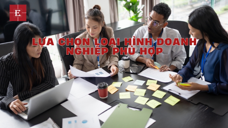Lựa chọn loại hình doanh nghiệp phù hợp với nhu cầu và điều kiện đăng kí