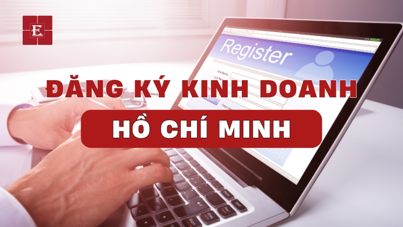 Quy trình đăng ký kinh doanh HCM chi tiết, cụ thể