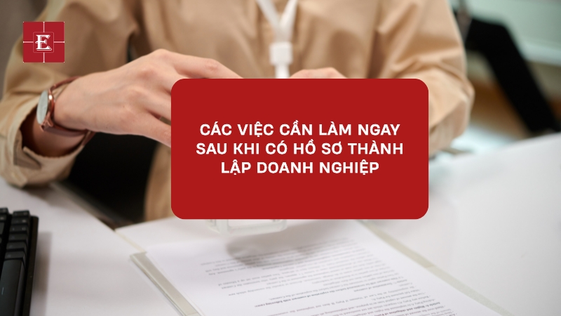 Hoàn tất các thủ tục sau đăng ký giúp doanh nghiệp sớm đi vào hoạt động hợp pháp.