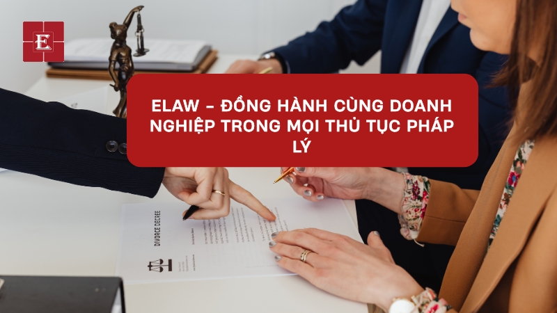 Elaw - Đồng Hành Cùng Doanh Nghiệp Trong Mọi Thủ Tục Pháp Lý